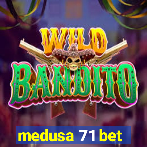 medusa 71 bet